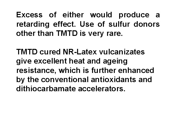 Excess of either would produce a retarding effect. Use of sulfur donors other than