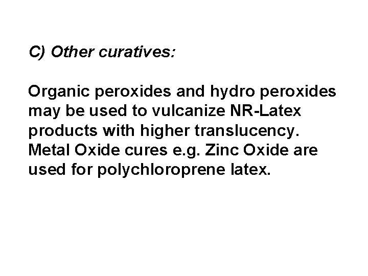 C) Other curatives: Organic peroxides and hydro peroxides may be used to vulcanize NR-Latex