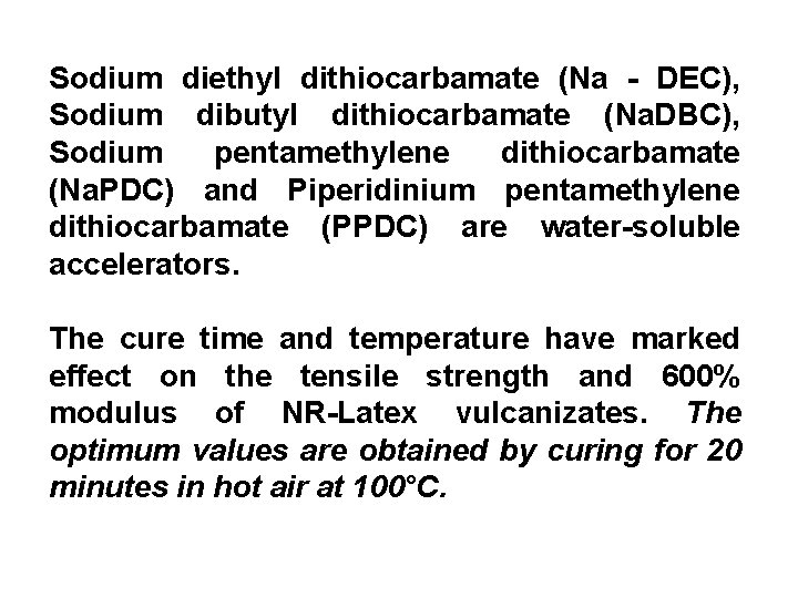 Sodium diethyl dithiocarbamate (Na - DEC), Sodium dibutyl dithiocarbamate (Na. DBC), Sodium pentamethylene dithiocarbamate