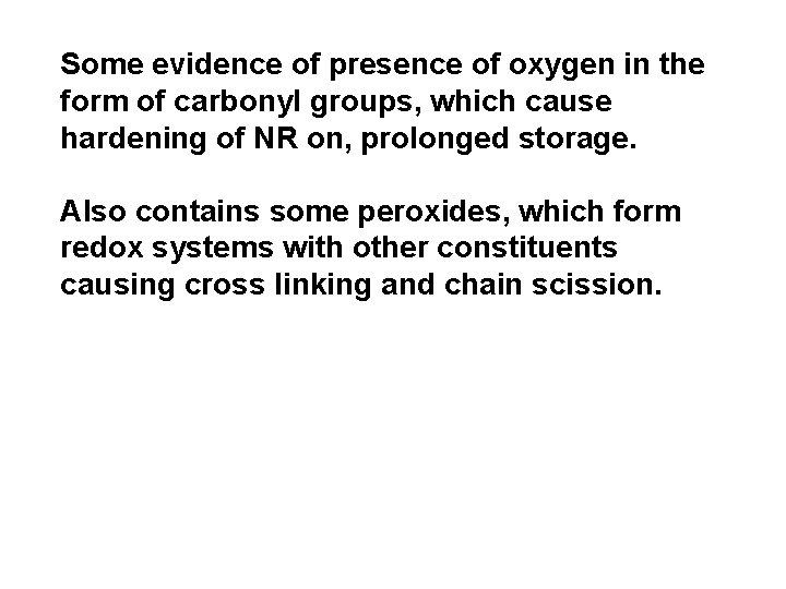 Some evidence of presence of oxygen in the form of carbonyl groups, which cause
