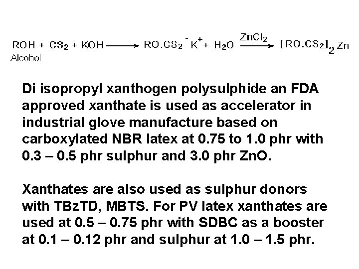 Di isopropyl xanthogen polysulphide an FDA approved xanthate is used as accelerator in industrial