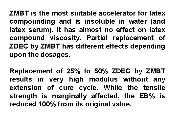 ZMBT is the most suitable accelerator for latex compounding and is insoluble in water