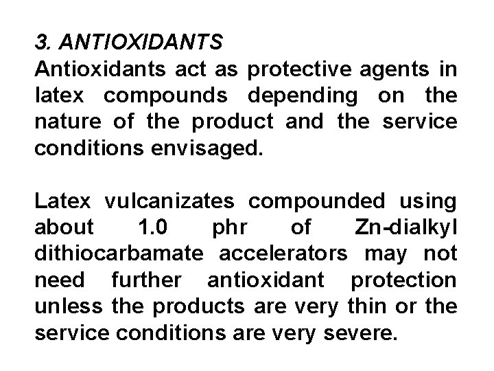 3. ANTIOXIDANTS Antioxidants act as protective agents in latex compounds depending on the nature