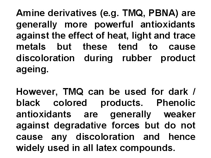 Amine derivatives (e. g. TMQ, PBNA) are generally more powerful antioxidants against the effect