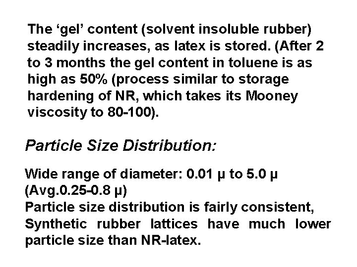The ‘gel’ content (solvent insoluble rubber) steadily increases, as latex is stored. (After 2