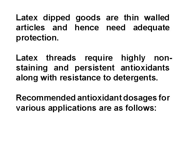 Latex dipped goods are thin walled articles and hence need adequate protection. Latex threads