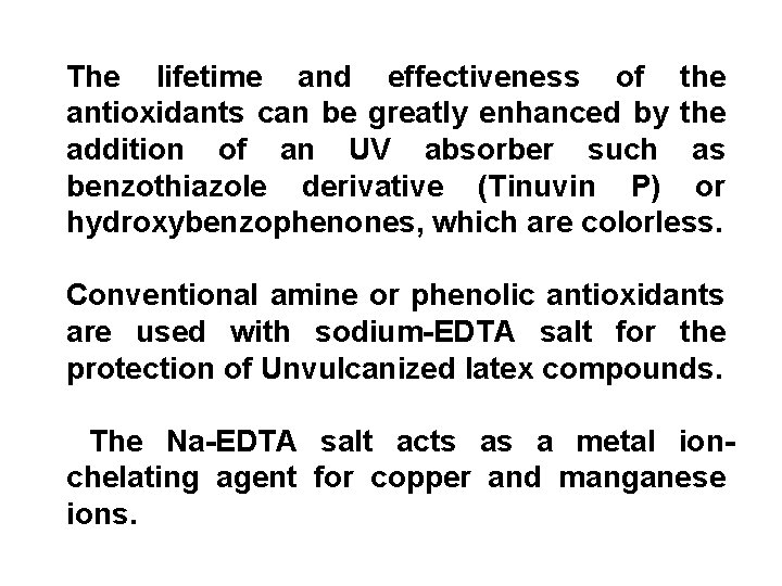 The lifetime and effectiveness of the antioxidants can be greatly enhanced by the addition