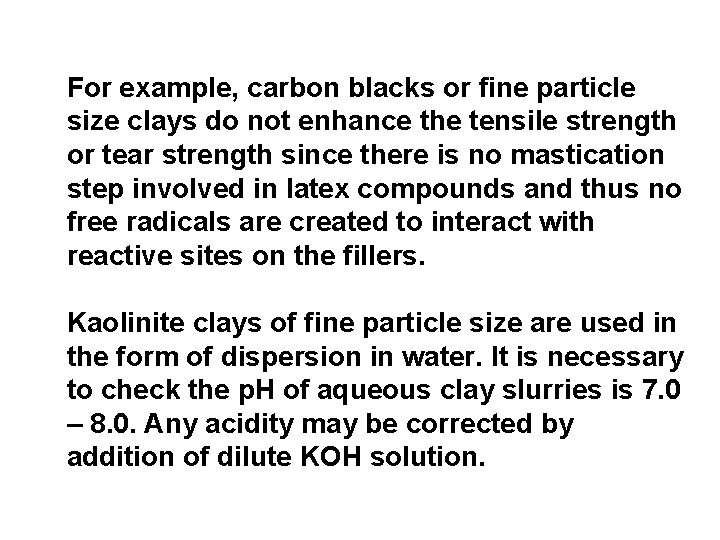 For example, carbon blacks or fine particle size clays do not enhance the tensile