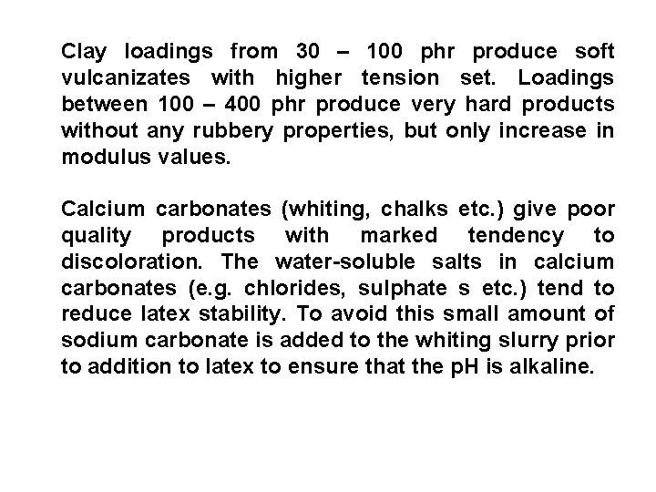 Clay loadings from 30 – 100 phr produce soft vulcanizates with higher tension set.