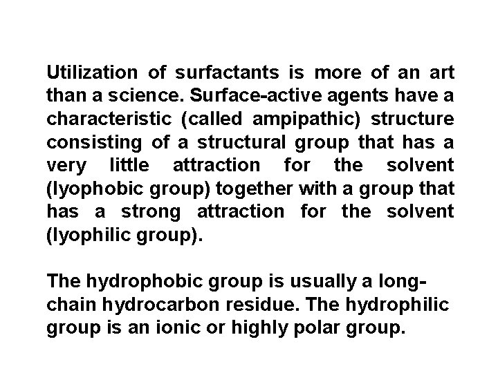 Utilization of surfactants is more of an art than a science. Surface-active agents have