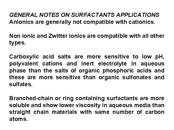 GENERAL NOTES ON SURFACTANTS APPLICATIONS Anionics are generally not compatible with cationics. Non ionic