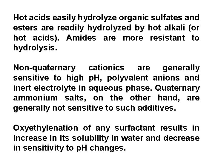 Hot acids easily hydrolyze organic sulfates and esters are readily hydrolyzed by hot alkali