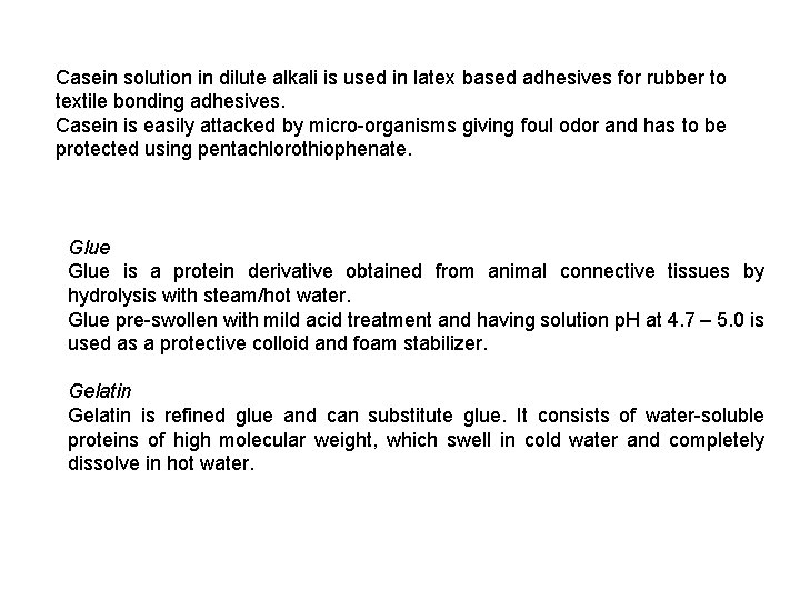Casein solution in dilute alkali is used in latex based adhesives for rubber to