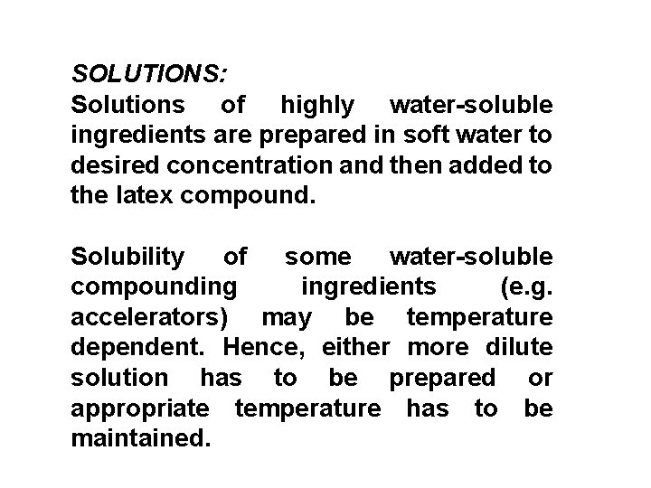 SOLUTIONS: Solutions of highly water-soluble ingredients are prepared in soft water to desired concentration