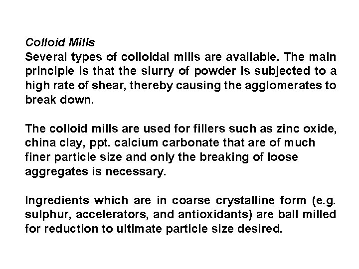 Colloid Mills Several types of colloidal mills are available. The main principle is that