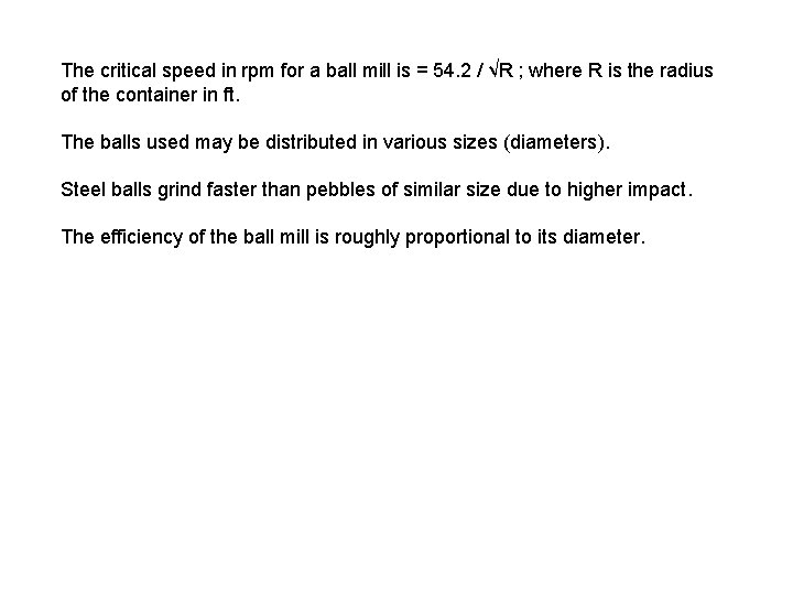 The critical speed in rpm for a ball mill is = 54. 2 /