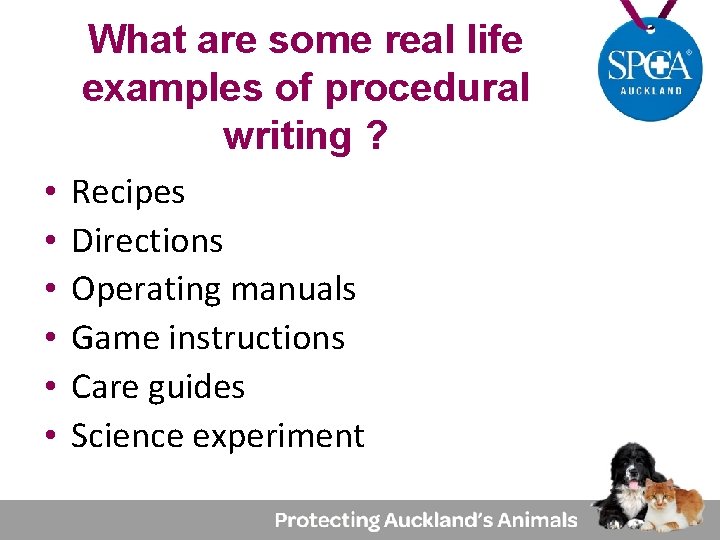 What are some real life examples of procedural writing ? • • • Recipes