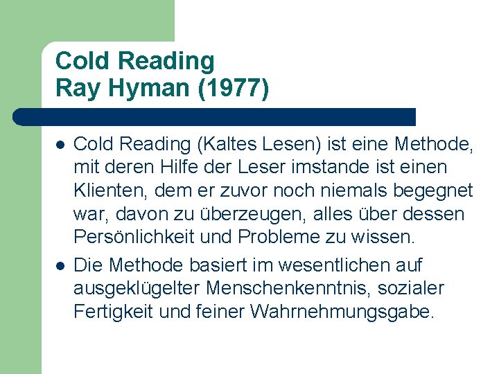 Cold Reading Ray Hyman (1977) l l Cold Reading (Kaltes Lesen) ist eine Methode,