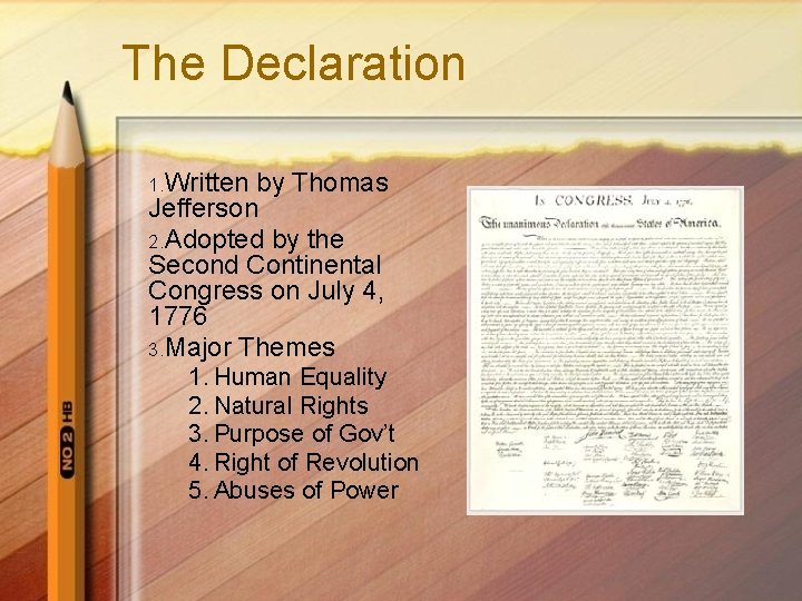 The Declaration 1. Written by Thomas Jefferson 2. Adopted by the Second Continental Congress