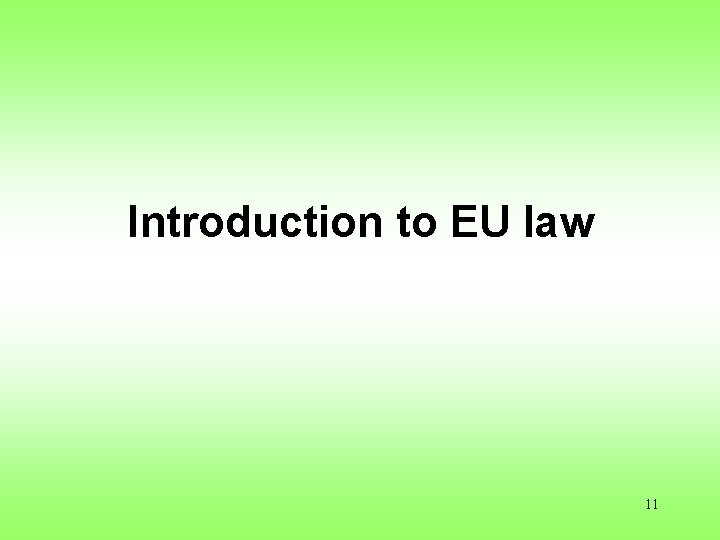 Introduction to EU law 11 