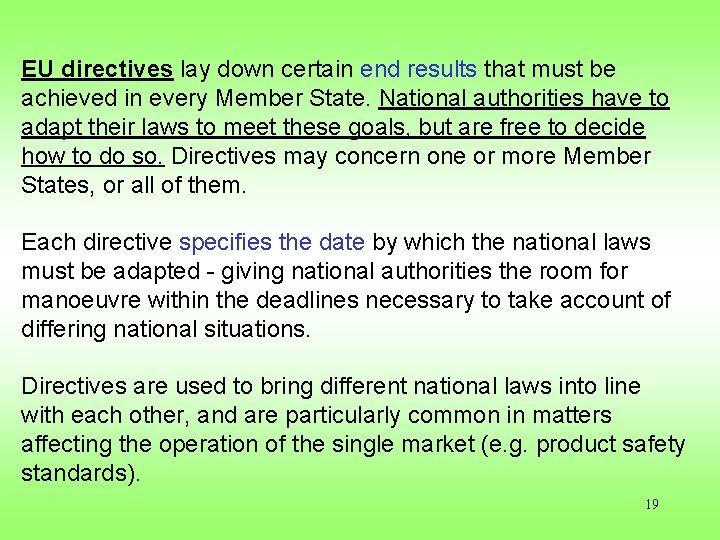 EU directives lay down certain end results that must be achieved in every Member