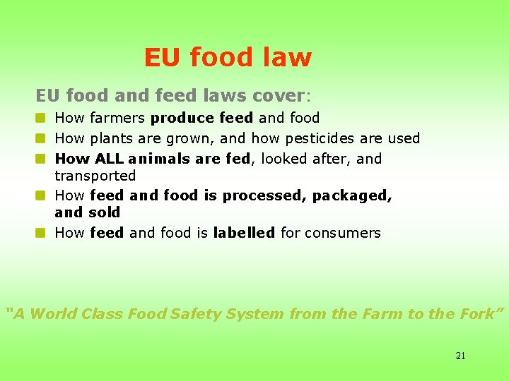 EU food law EU food and feed laws cover: How farmers produce feed and