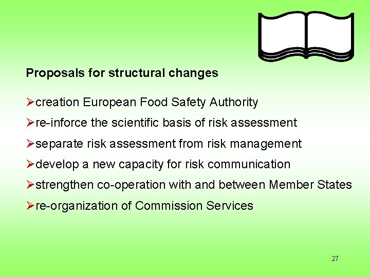 Proposals for structural changes Øcreation European Food Safety Authority Øre-inforce the scientific basis of