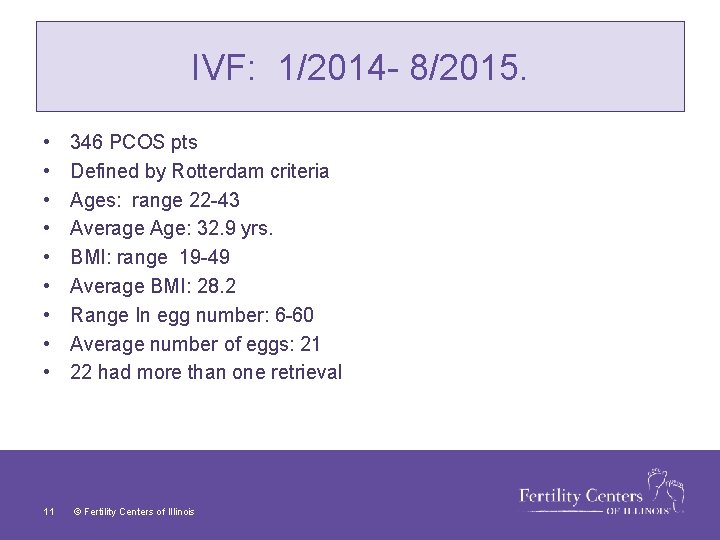 IVF: 1/2014 - 8/2015. • • • 11 346 PCOS pts Defined by Rotterdam