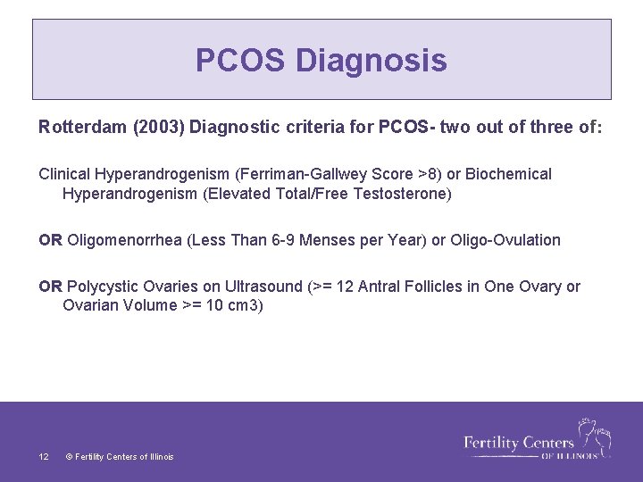 PCOS Diagnosis Rotterdam (2003) Diagnostic criteria for PCOS- two out of three of: Clinical