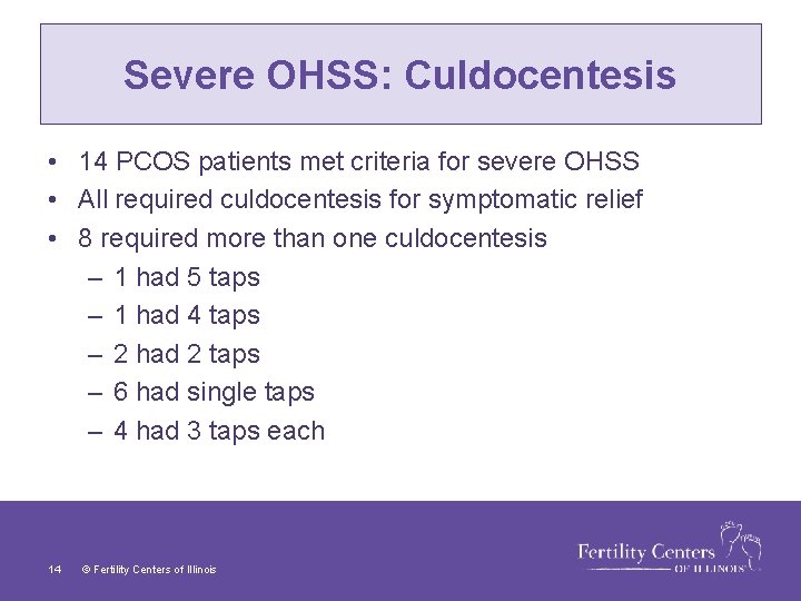 Severe OHSS: Culdocentesis • 14 PCOS patients met criteria for severe OHSS • All