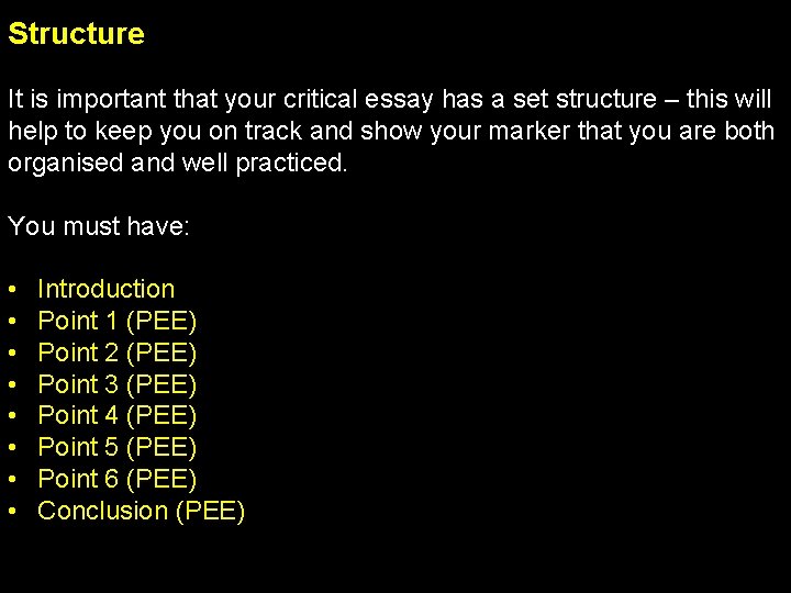 Structure It is important that your critical essay has a set structure – this