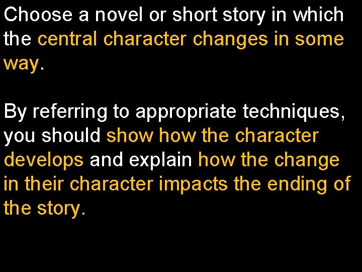Choose a novel or short story in which the central character changes in some