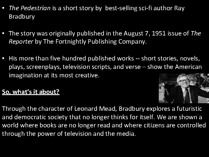  • The Pedestrian is a short story by best-selling sci-fi author Ray Bradbury