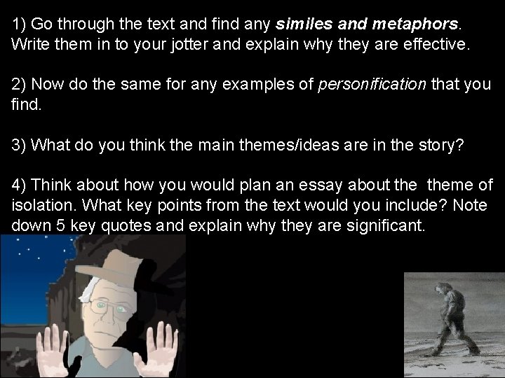 1) Go through the text and find any similes and metaphors. Write them in 1) Go through the text and find any similes and metaphors. Write them in