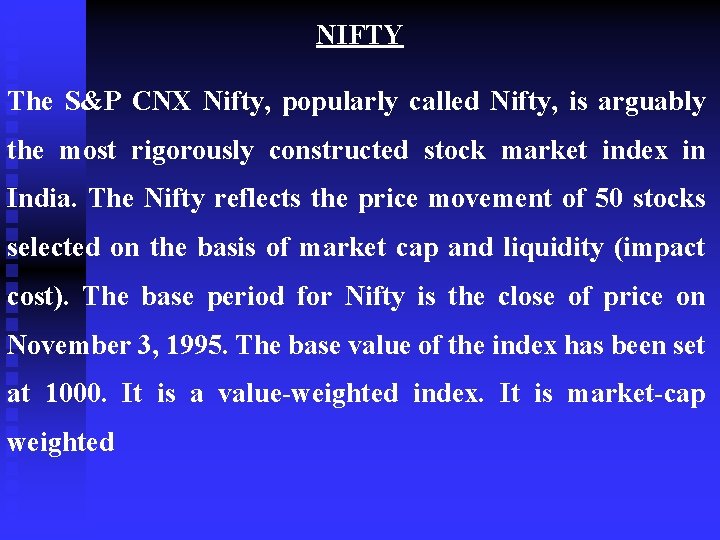 NIFTY The S&P CNX Nifty, popularly called Nifty, is arguably the most rigorously constructed
