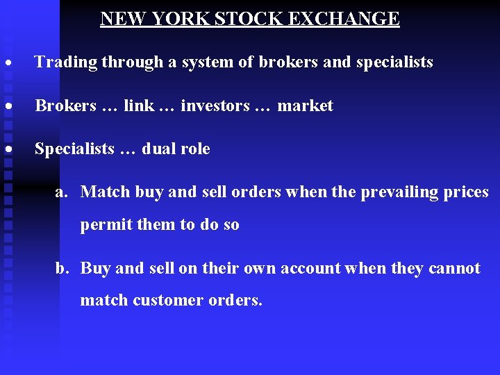 NEW YORK STOCK EXCHANGE · Trading through a system of brokers and specialists ·