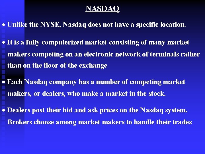 NASDAQ · Unlike the NYSE, Nasdaq does not have a specific location. · It