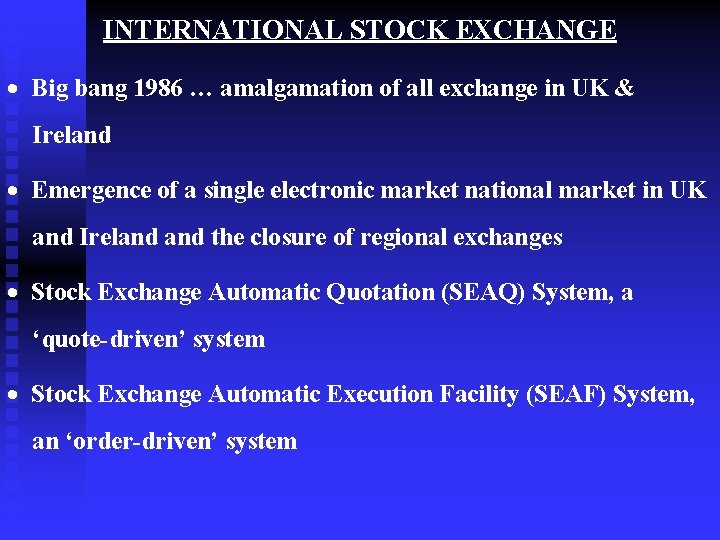 INTERNATIONAL STOCK EXCHANGE · Big bang 1986 … amalgamation of all exchange in UK