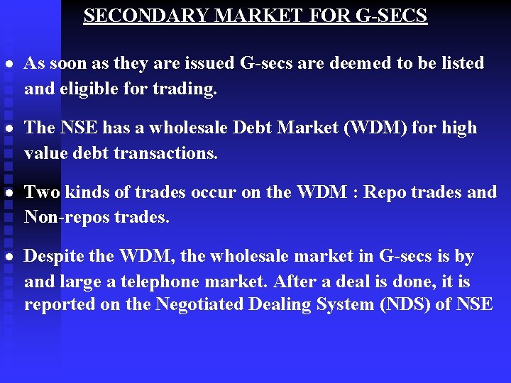 SECONDARY MARKET FOR G-SECS · As soon as they are issued G-secs are deemed