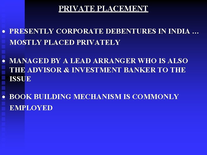 PRIVATE PLACEMENT · PRESENTLY CORPORATE DEBENTURES IN INDIA … MOSTLY PLACED PRIVATELY · MANAGED