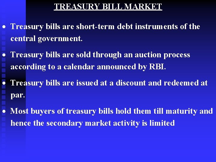 TREASURY BILL MARKET · Treasury bills are short-term debt instruments of the central government.