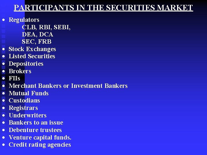 PARTICIPANTS IN THE SECURITIES MARKET · Regulators CLB, RBI, SEBI, DEA, DCA SEC, FRB