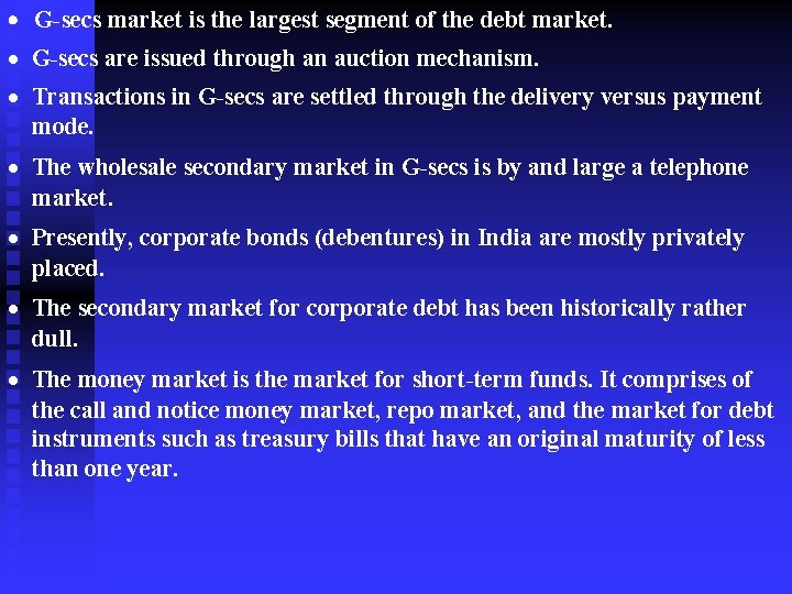  G-secs market is the largest segment of the debt market. · G-secs are