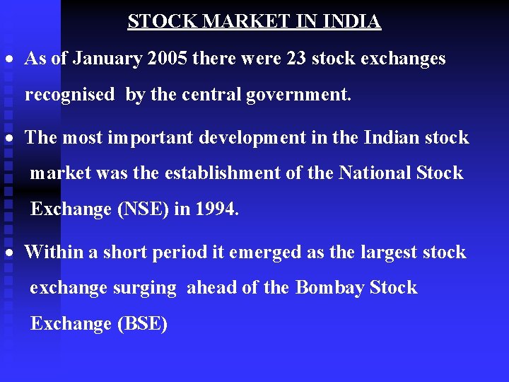 STOCK MARKET IN INDIA · As of January 2005 there were 23 stock exchanges