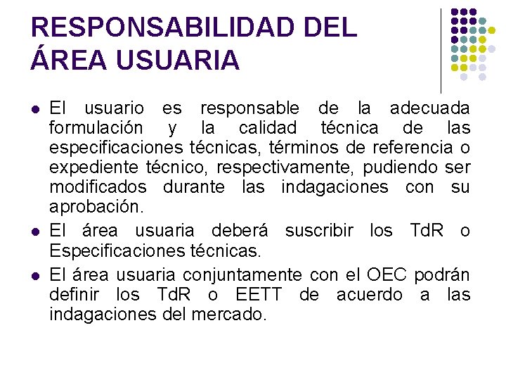 RESPONSABILIDAD DEL ÁREA USUARIA l l l El usuario es responsable de la adecuada
