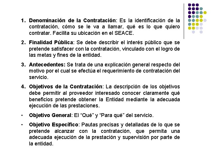 1. Denominación de la Contratación: Es la identificación de la contratación, cómo se le