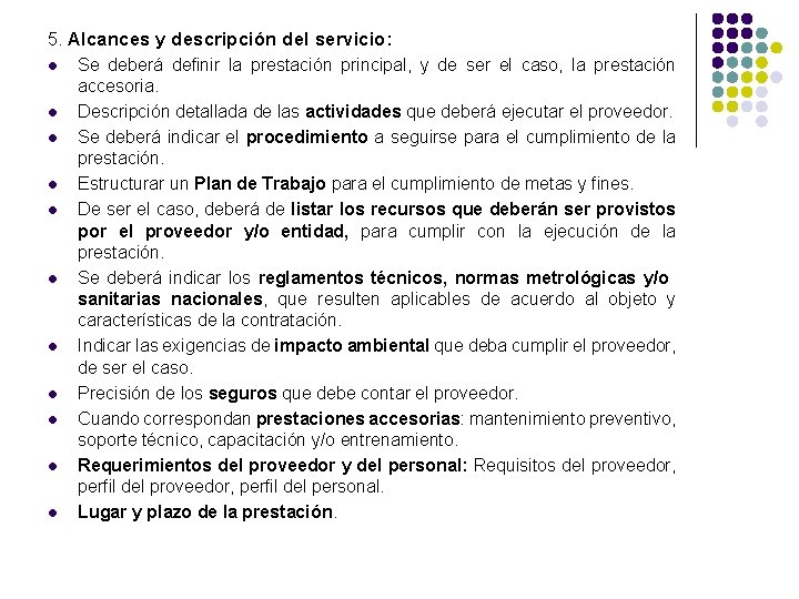 5. Alcances y descripción del servicio: l Se deberá definir la prestación principal, y