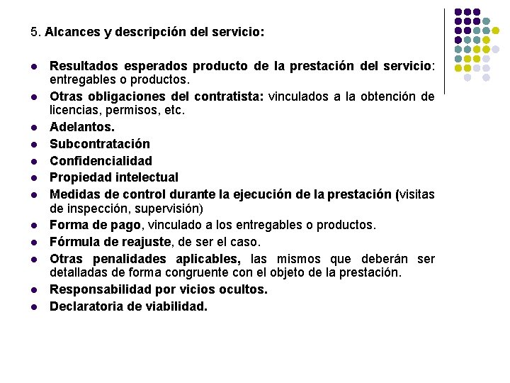 5. Alcances y descripción del servicio: l l l Resultados esperados producto de la