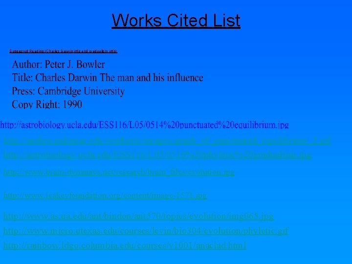 Works Cited List Suggested Reading (Charles Darwin info and gradualism info) http: //anthro. palomar.