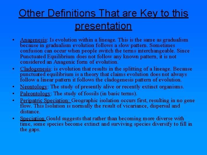 Other Definitions That are Key to this presentation • Anagenesis: Is evolution within a
